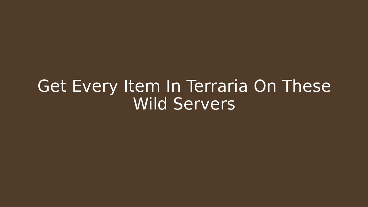 Get Every Item In Terraria On These Wild Servers
