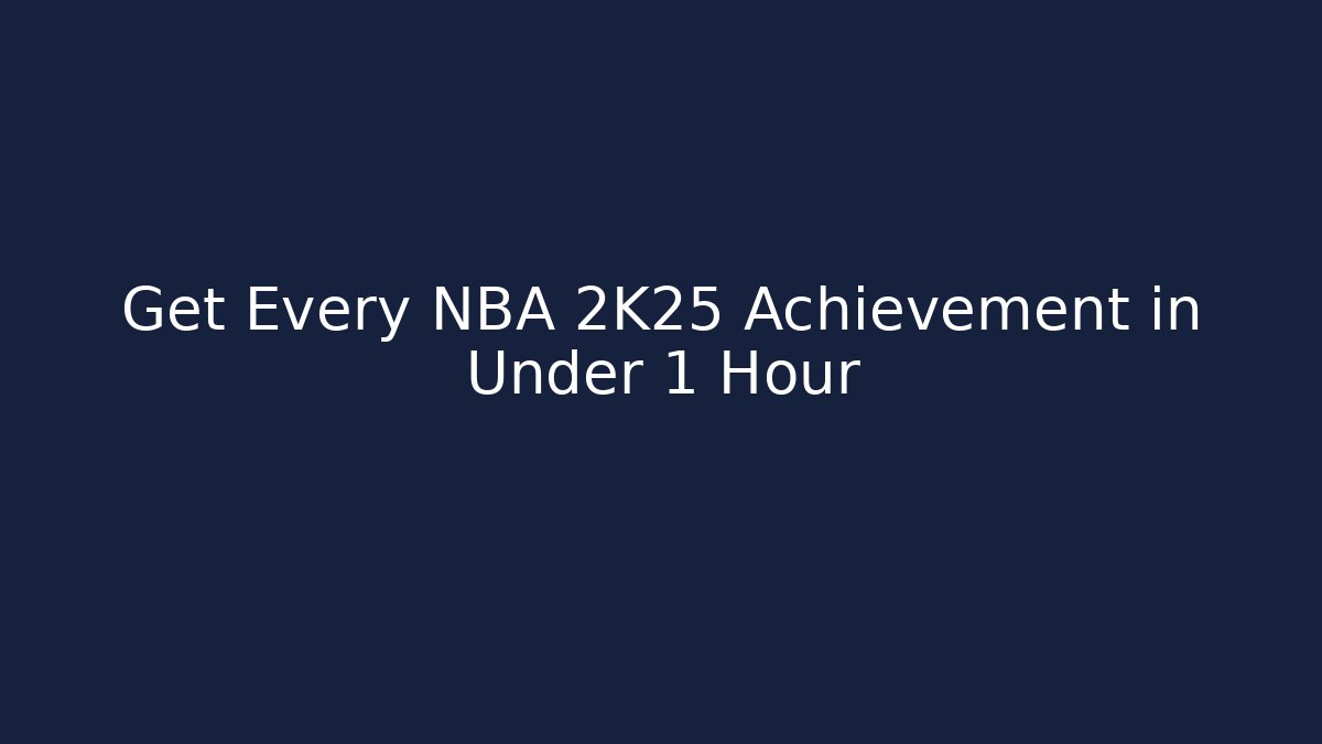 Get Every NBA 2K25 Achievement in Under 1 Hour - Critter Realm