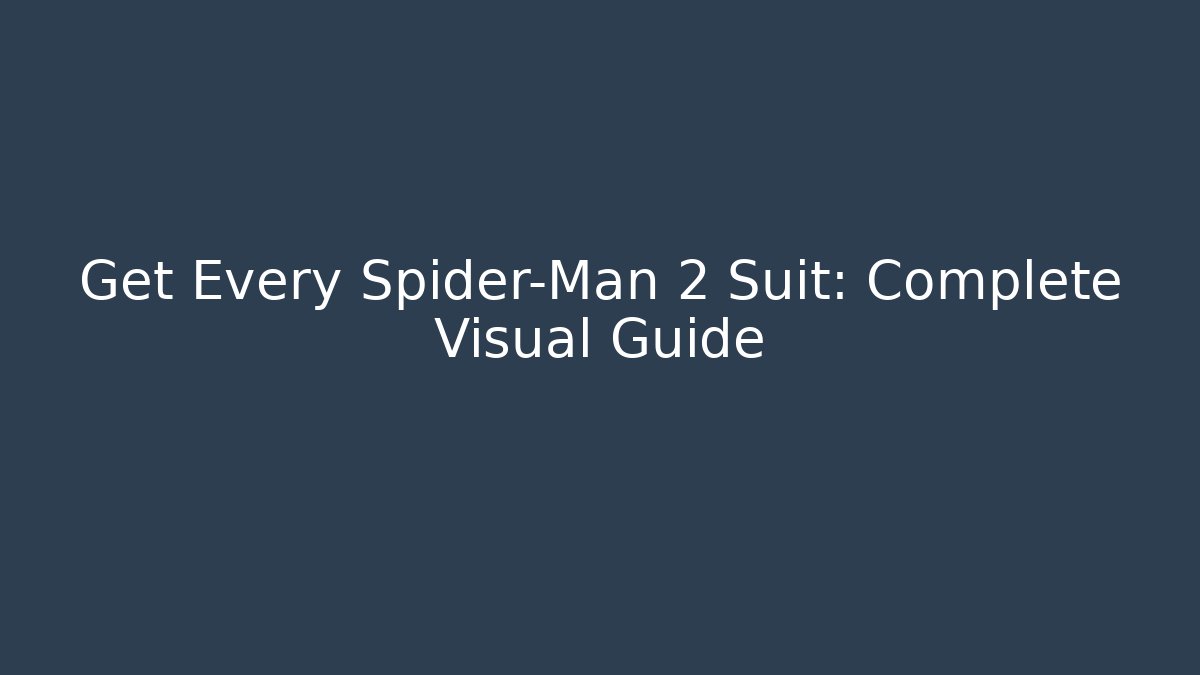 Get Every Spider-Man 2 Suit: Complete Visual Guide