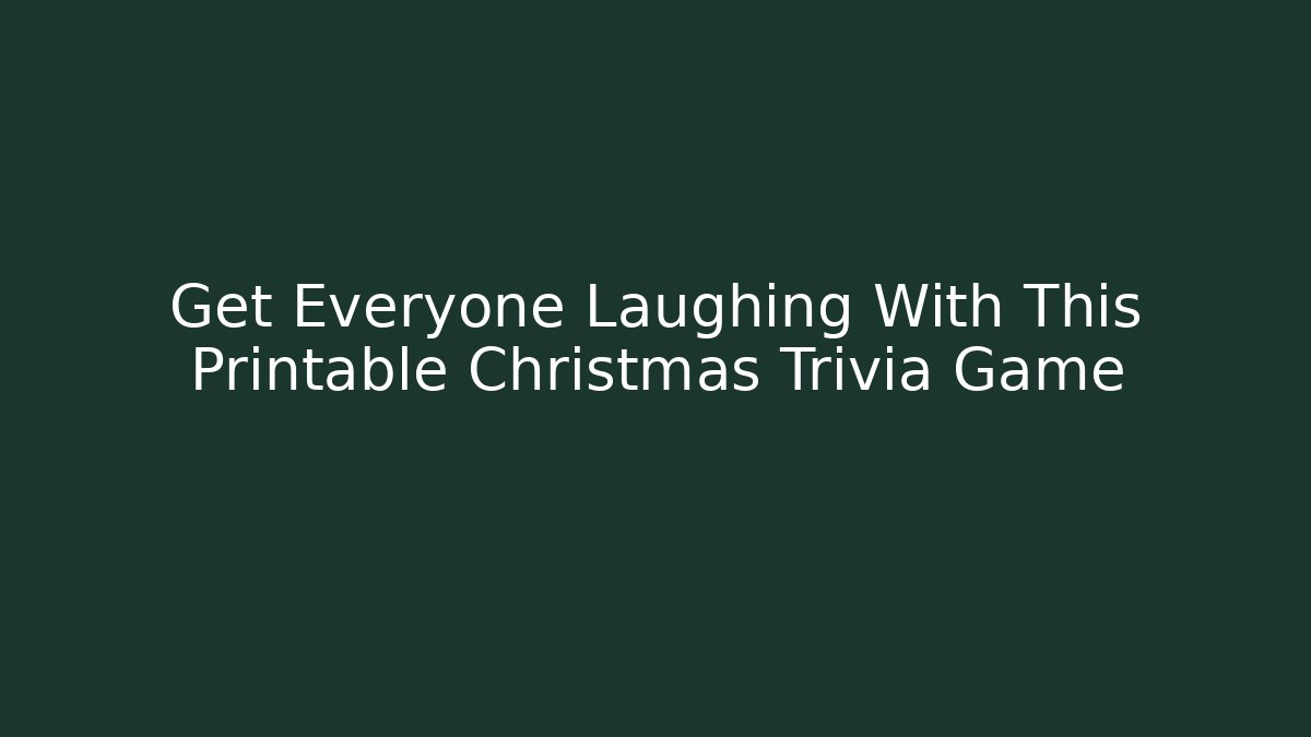 Get Everyone Laughing With This Printable Christmas Trivia Game