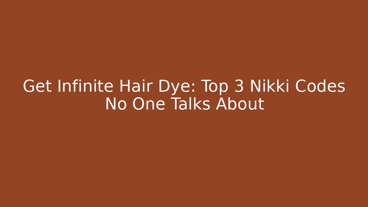 Get Infinite Hair Dye: Top 3 Nikki Codes No One Talks About