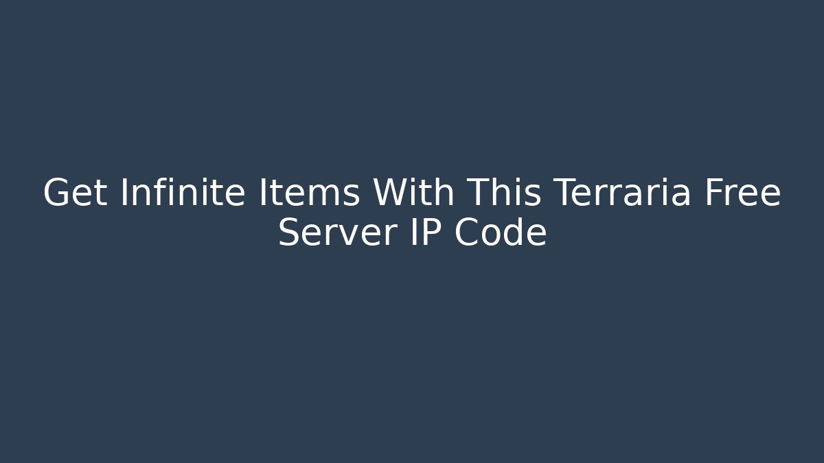 Get Infinite Items With This Terraria Free Server IP Code
