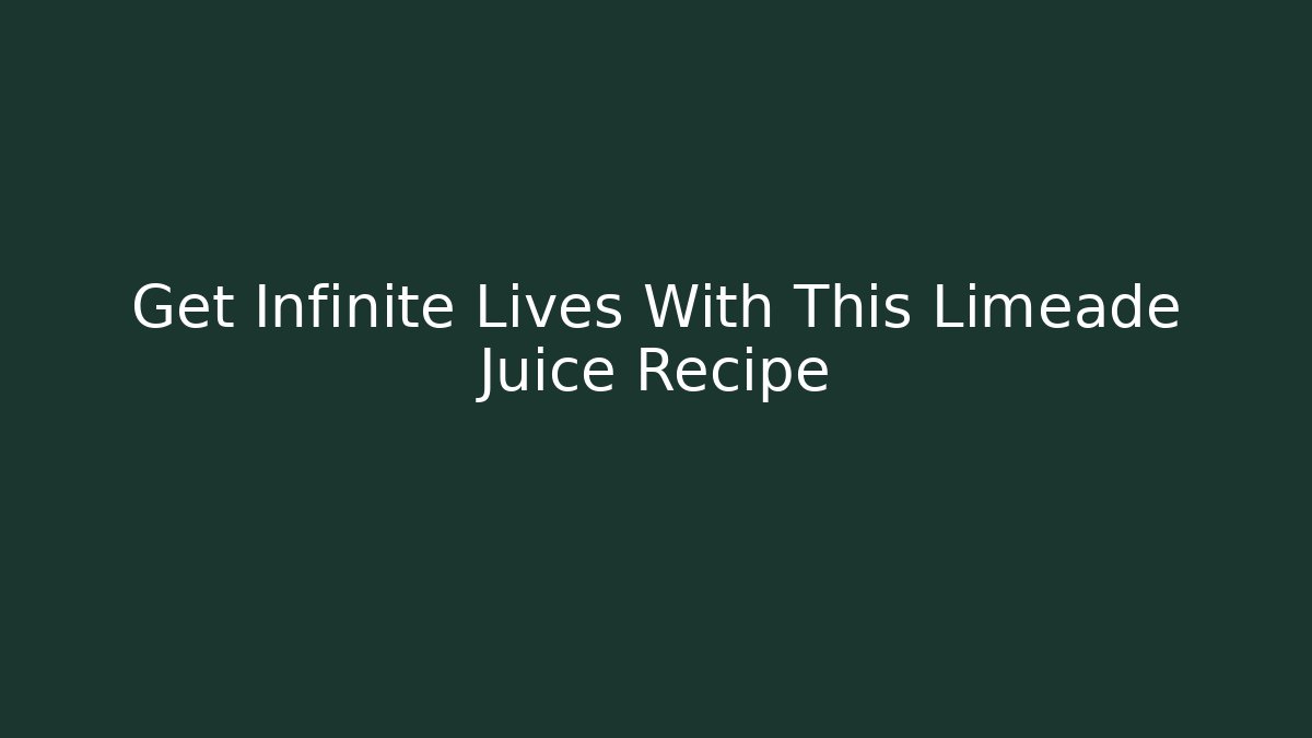Get Infinite Lives With This Limeade Juice Recipe