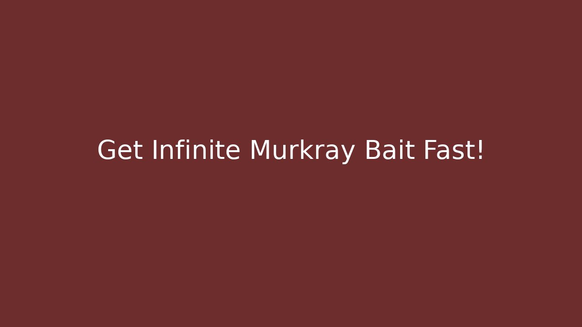 Get Infinite Murkray Bait Fast! - Critter Realm
