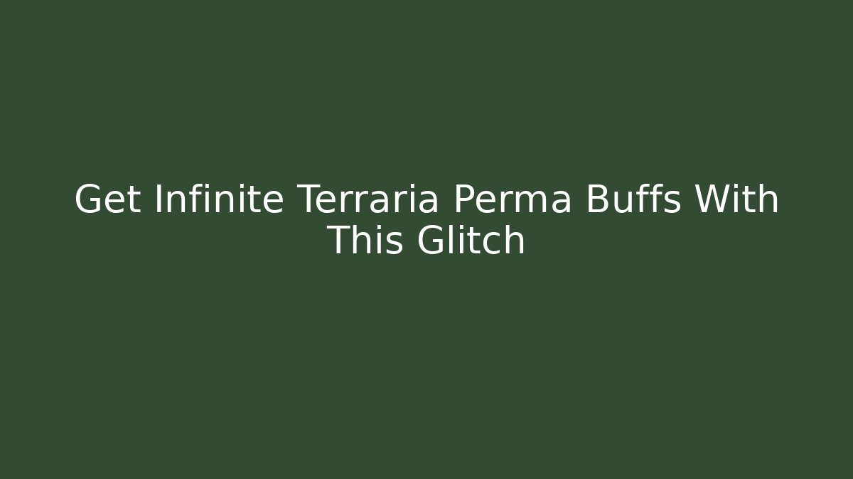 Get Infinite Terraria Perma Buffs With This Glitch