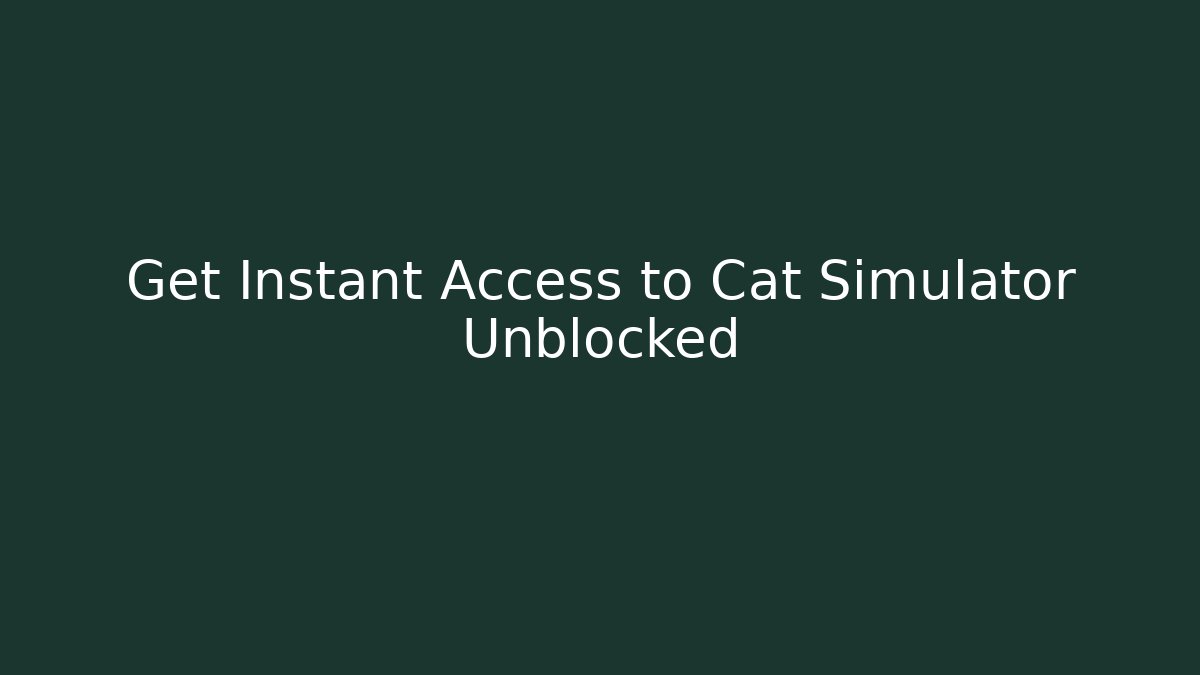 Get Instant Access to Cat Simulator Unblocked - Critter Realm