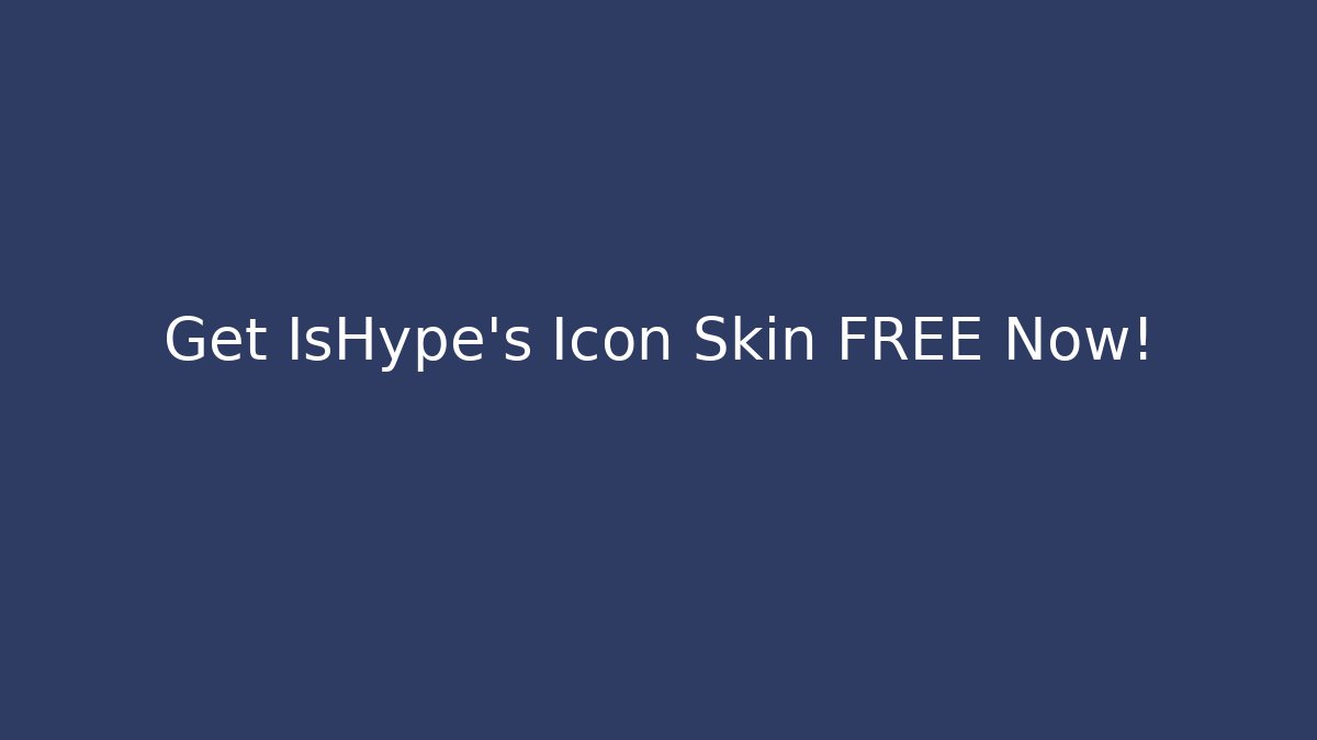 Get IsHype's Icon Skin FREE Now! - Critter Realm