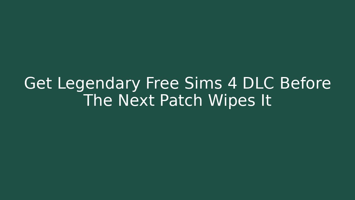 Get Legendary Free Sims 4 DLC Before The Next Patch Wipes It
