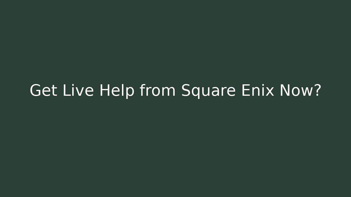 Get Live Help from Square Enix Now? - Critter Realm