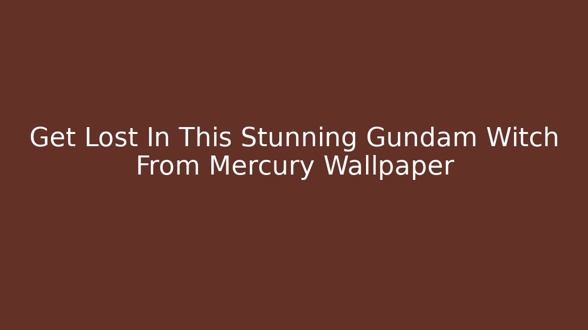 Get Lost In This Stunning Gundam Witch From Mercury Wallpaper