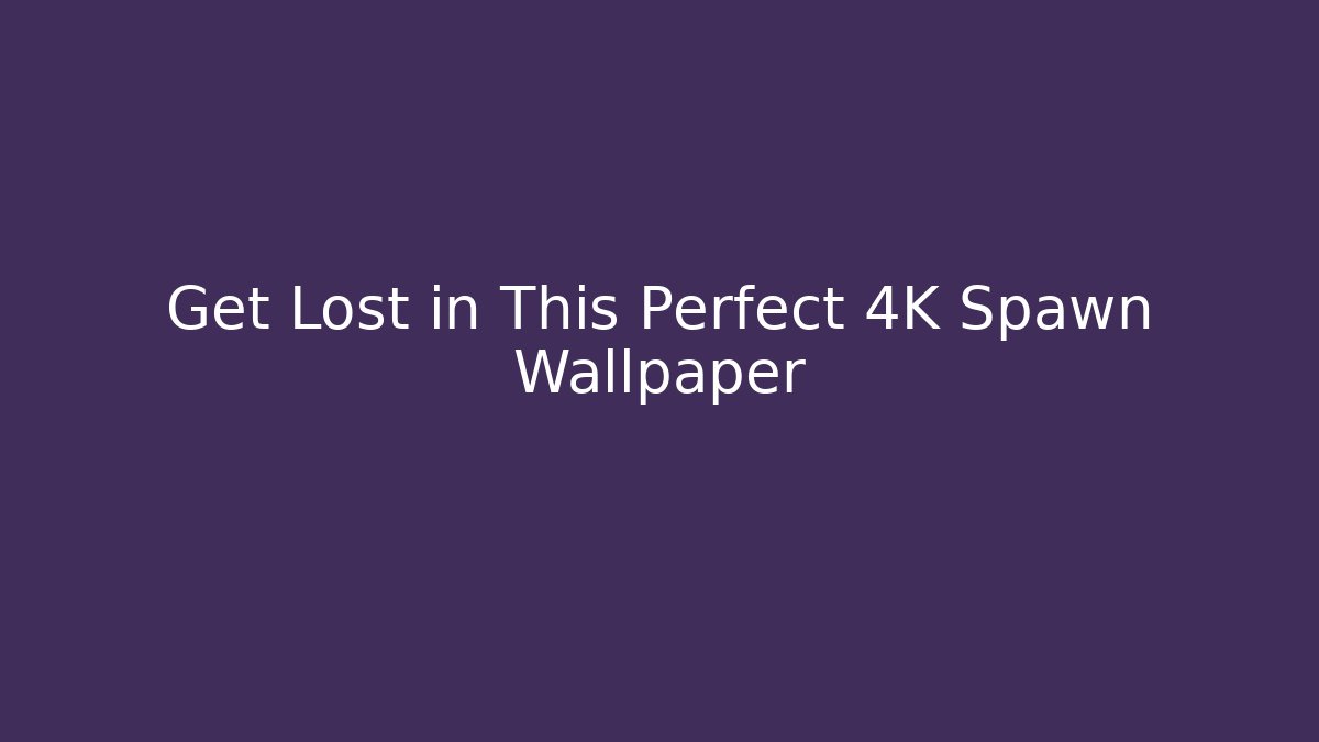 Get Lost in This Perfect 4K Spawn Wallpaper - Critter Realm