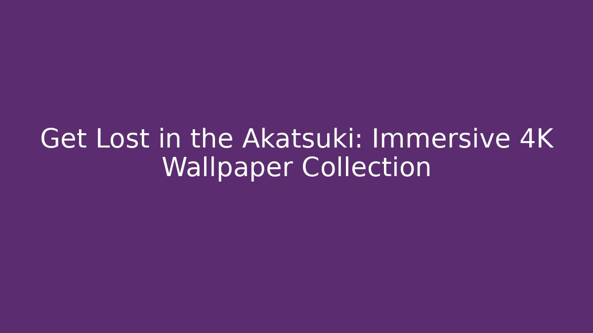 Get Lost in the Akatsuki: Immersive 4K Wallpaper Collection