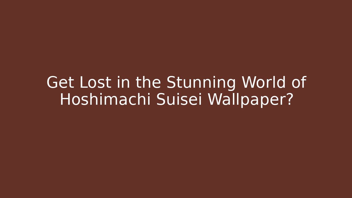 Get Lost in the Stunning World of Hoshimachi Suisei Wallpaper?