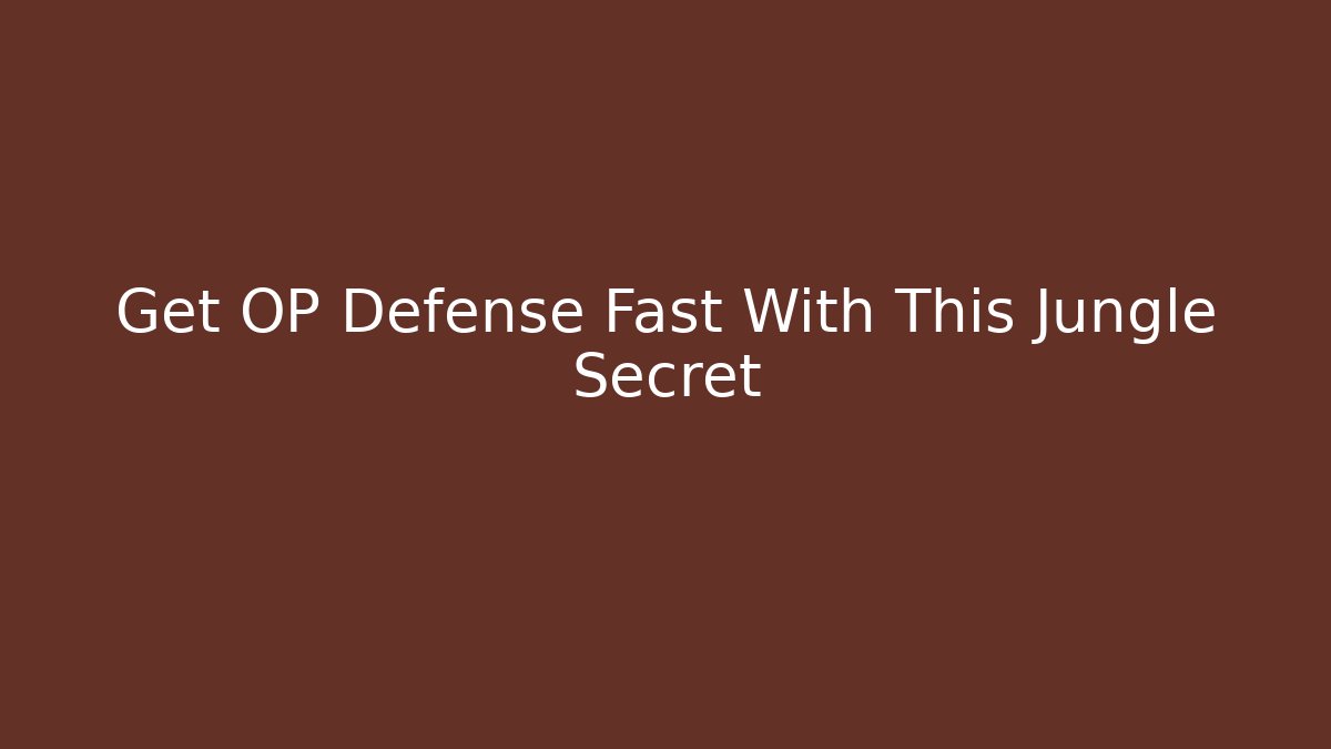 Get OP Defense Fast With This Jungle Secret