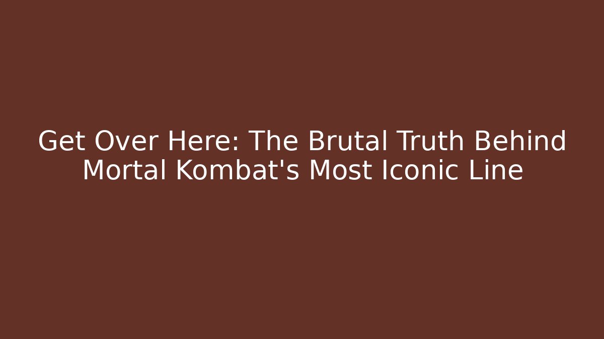 Get Over Here: The Brutal Truth Behind Mortal Kombat's Most Iconic Line