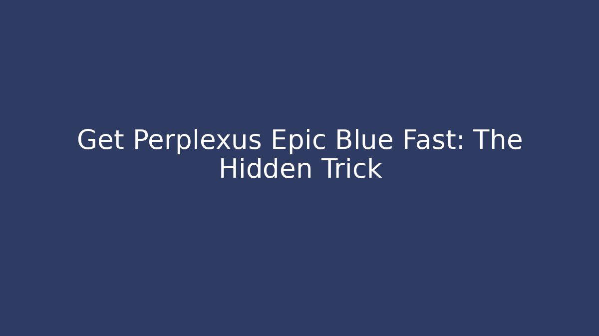 Get Perplexus Epic Blue Fast: The Hidden Trick - Critter Realm
