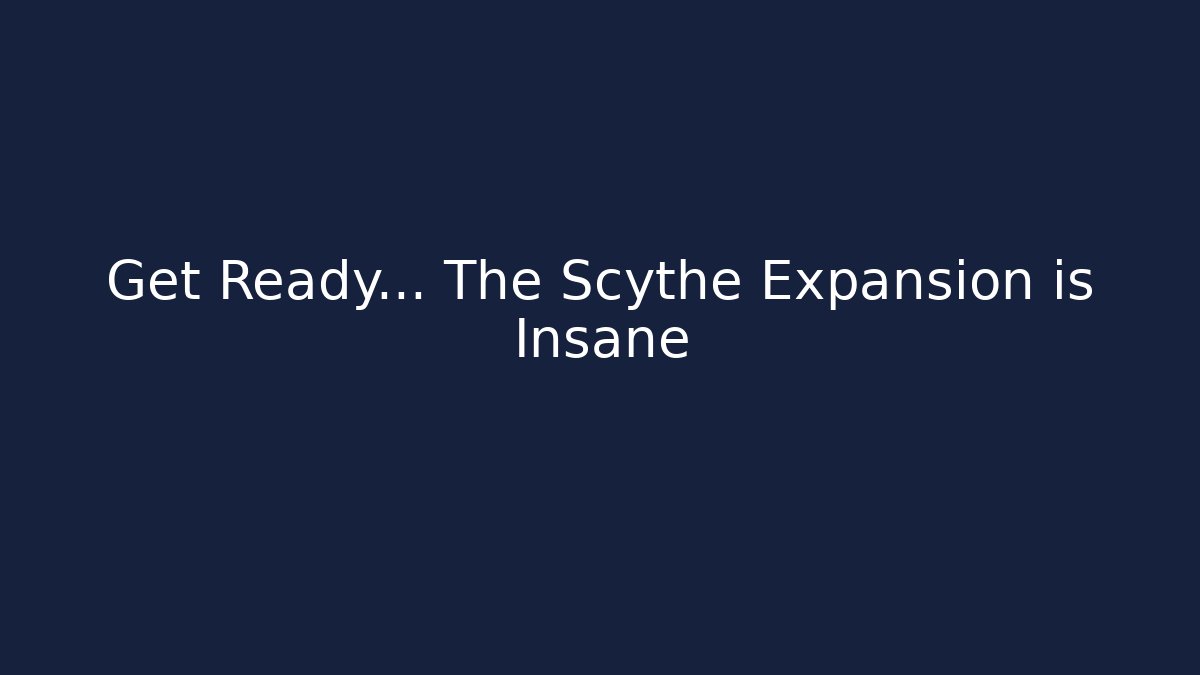Get Ready… The Scythe Expansion is Insane - Critter Realm
