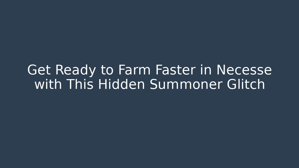 Get Ready to Farm Faster in Necesse with This Hidden Summoner Glitch
