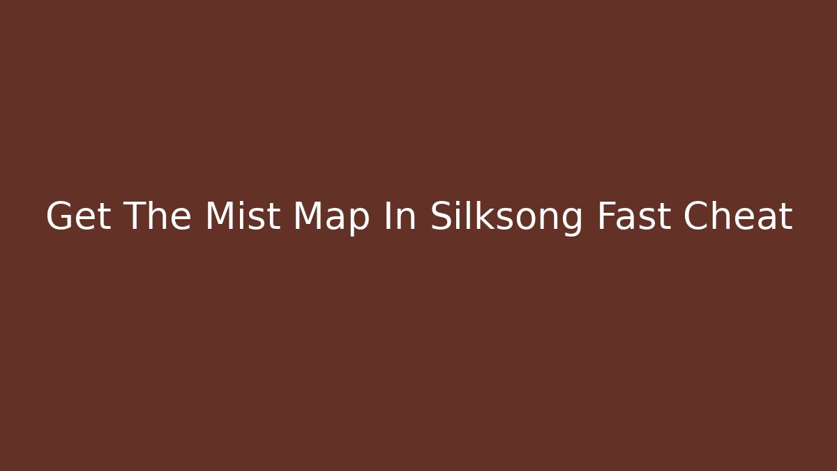Get The Mist Map In Silksong Fast Cheat