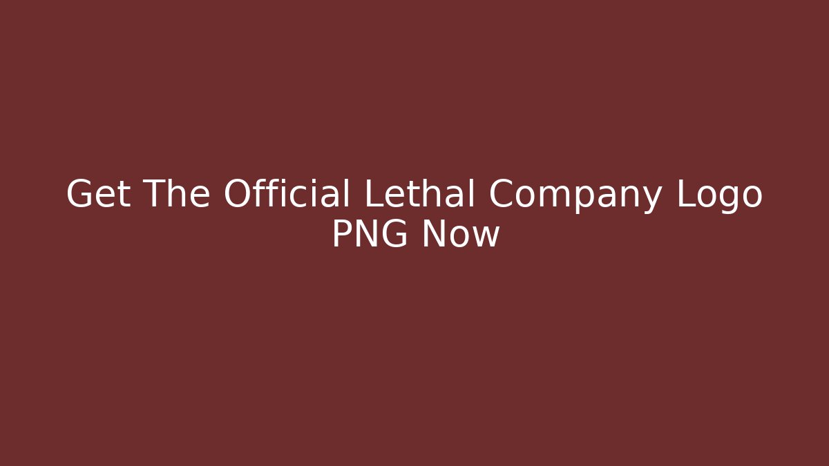 Get The Official Lethal Company Logo PNG Now