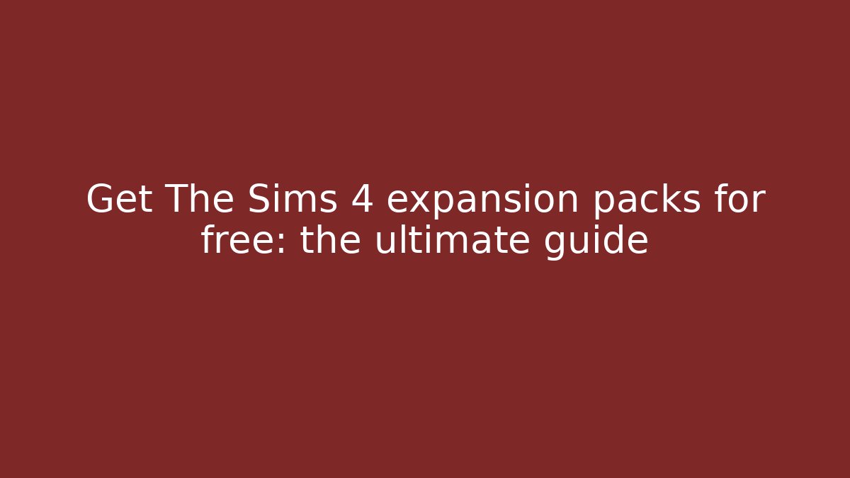 Get The Sims 4 expansion packs for free: the ultimate guide