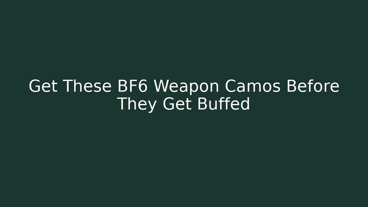 Get These BF6 Weapon Camos Before They Get Buffed