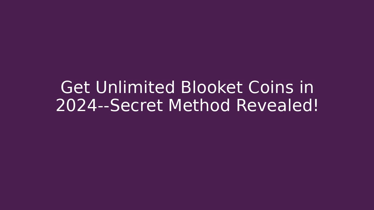 Get Unlimited Blooket Coins in 2024—Secret Method Revealed!