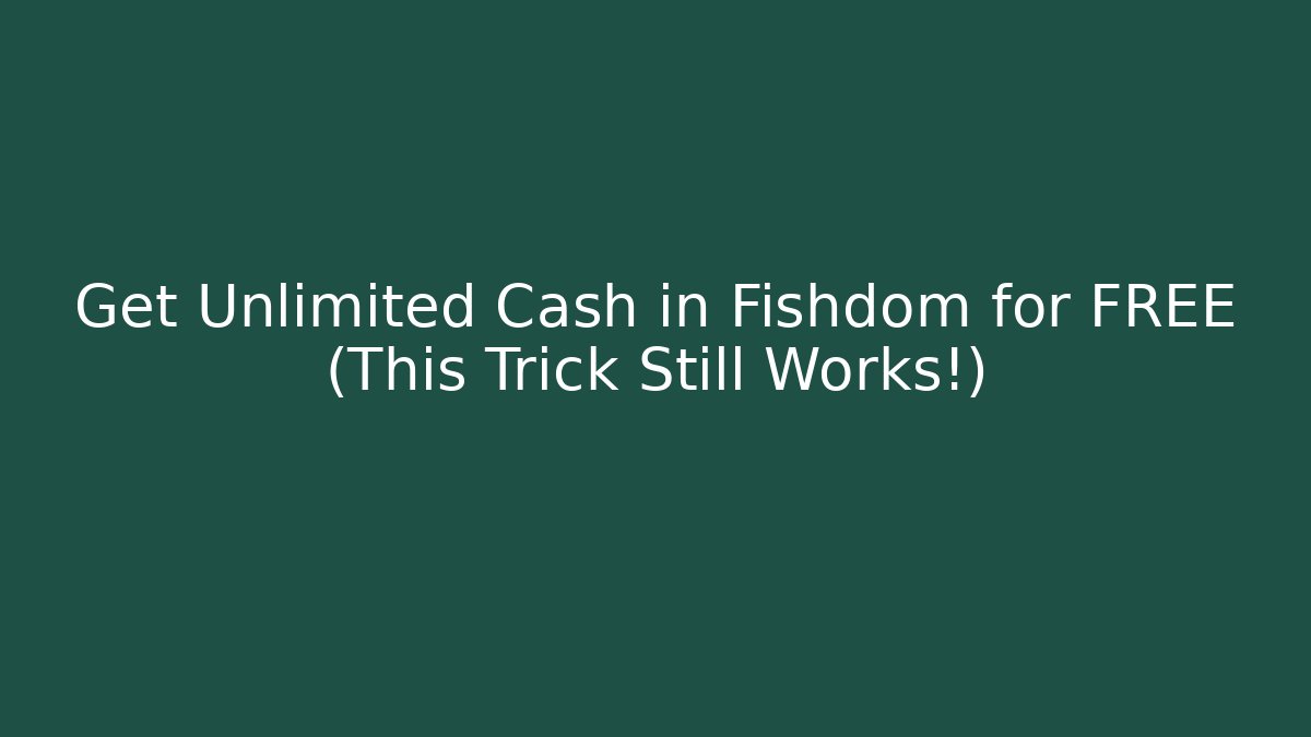 Get Unlimited Cash in Fishdom for FREE (This Trick Still Works!)