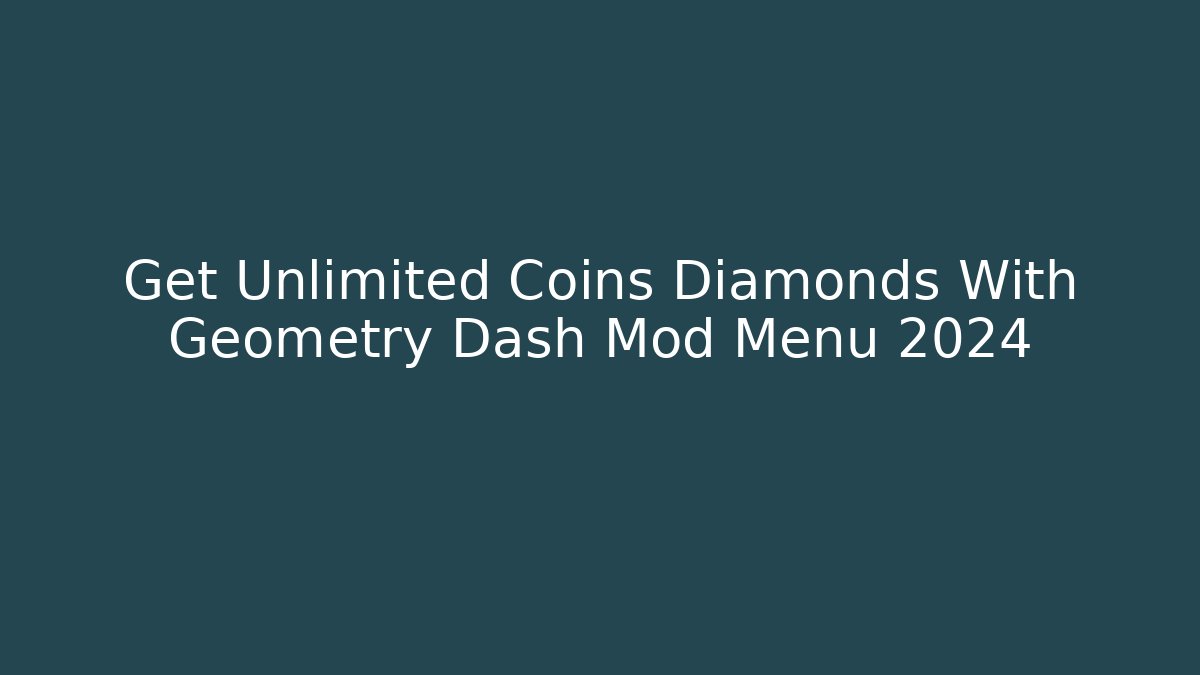 Get Unlimited Coins Diamonds With Geometry Dash Mod Menu 2024 - Critter Realm