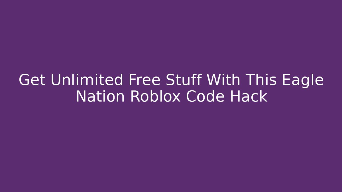 Get Unlimited Free Stuff With This Eagle Nation Roblox Code Hack - Critter Realm