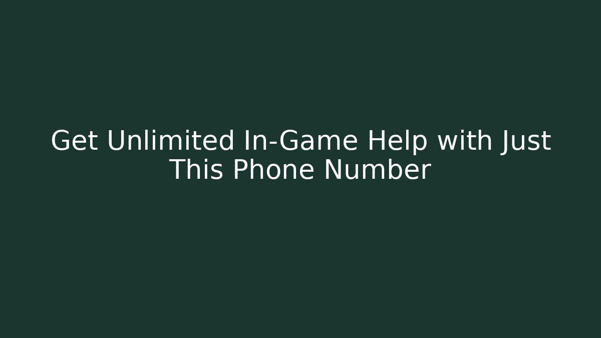 Get Unlimited In-Game Help with Just This Phone Number