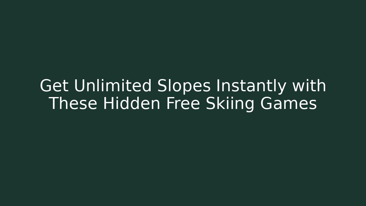 Get Unlimited Slopes Instantly with These Hidden Free Skiing Games