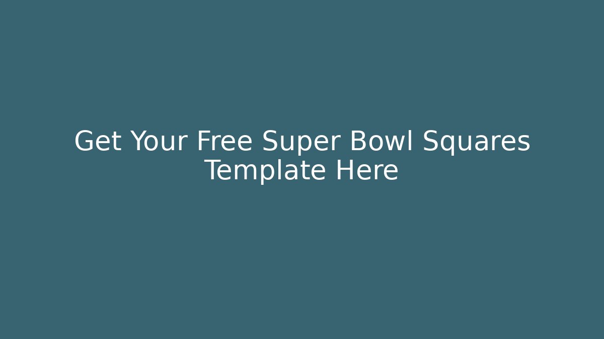 Get Your Free Super Bowl Squares Template Here