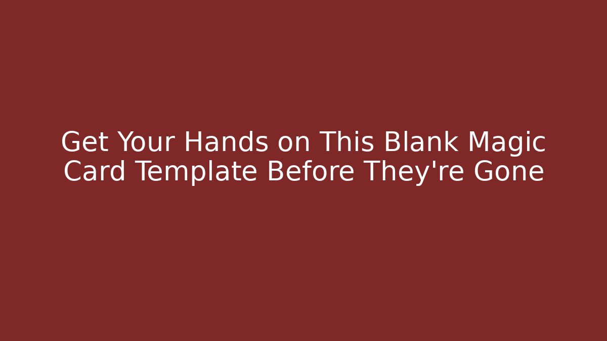 Get Your Hands on This Blank Magic Card Template Before They're Gone - Critter Realm