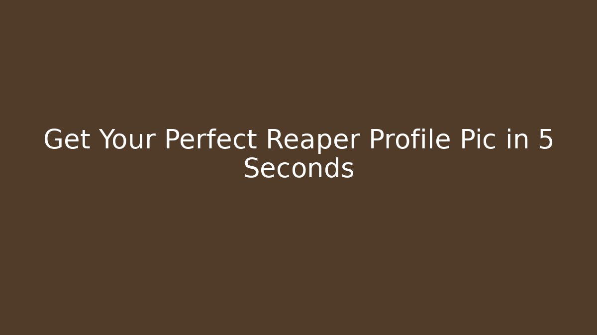 Get Your Perfect Reaper Profile Pic in 5 Seconds - Critter Realm
