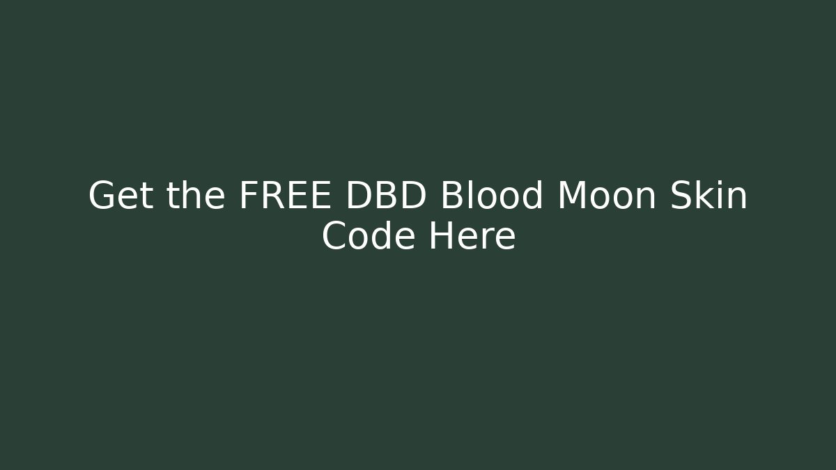 Get the FREE DBD Blood Moon Skin Code Here - Critter Realm