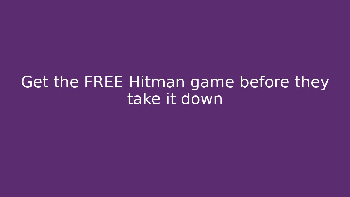 Get the FREE Hitman game before they take it down - Critter Realm