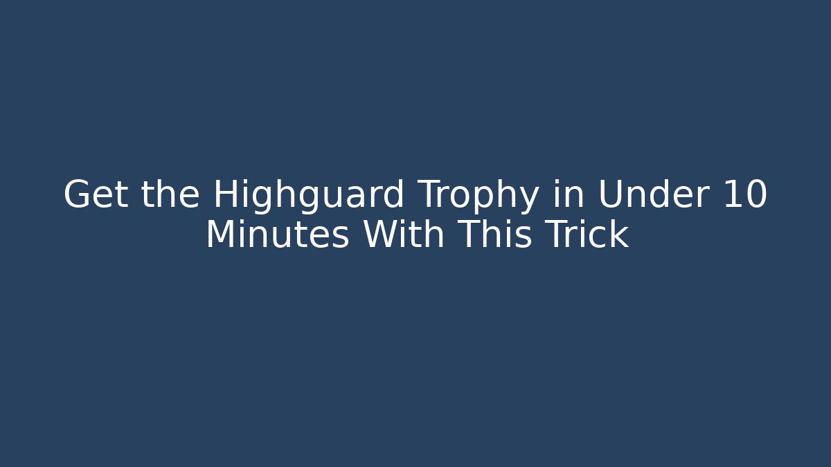 Get the Highguard Trophy in Under 10 Minutes With This Trick - Critter Realm