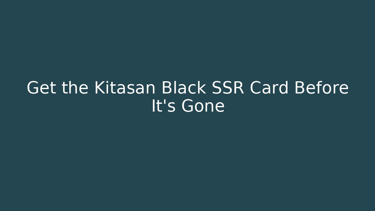 Get the Kitasan Black SSR Card Before It's Gone - Critter Realm