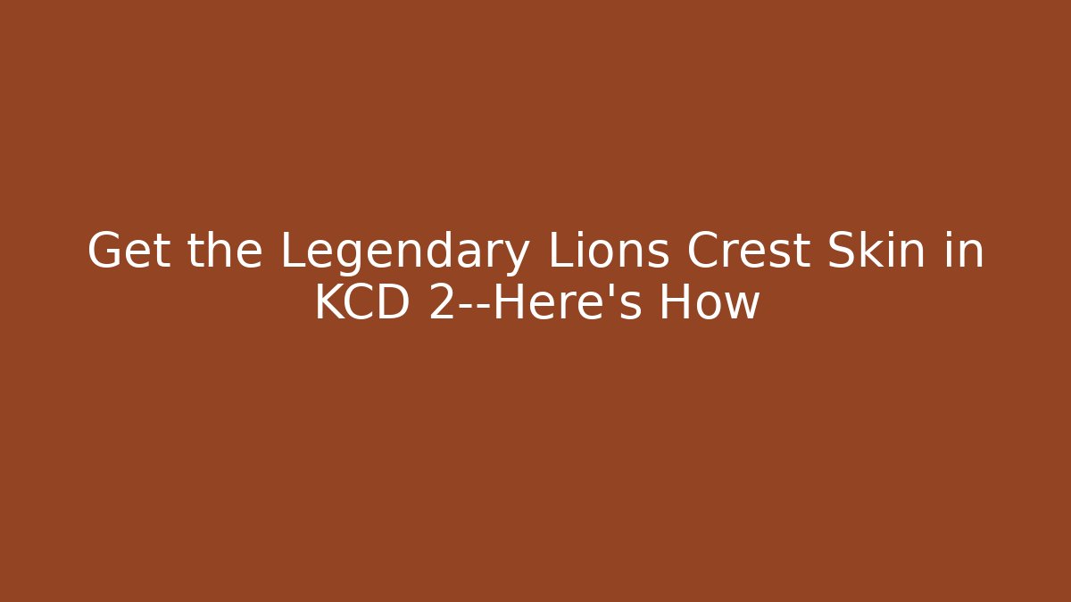 Get the Legendary Lions Crest Skin in KCD 2—Here's How