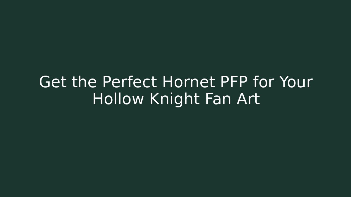 Get the Perfect Hornet PFP for Your Hollow Knight Fan Art