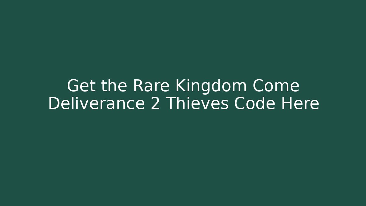 Get the Rare Kingdom Come Deliverance 2 Thieves Code Here - Critter Realm