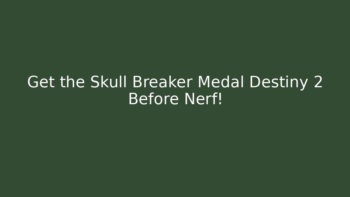 Get the Skull Breaker Medal Destiny 2 Before Nerf! - Critter Realm