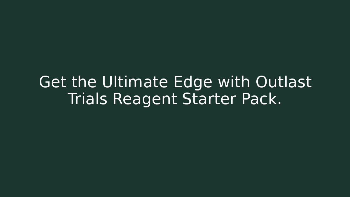 Get the Ultimate Edge with Outlast Trials Reagent Starter Pack.