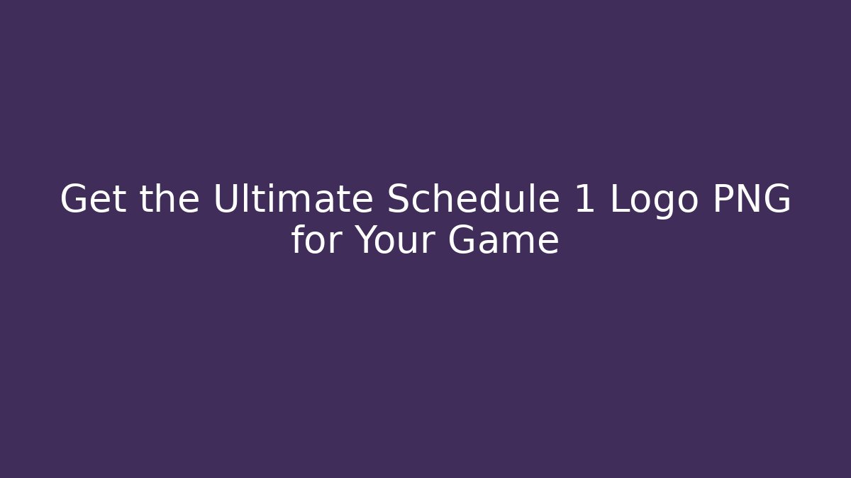 Get the Ultimate Schedule 1 Logo PNG for Your Game