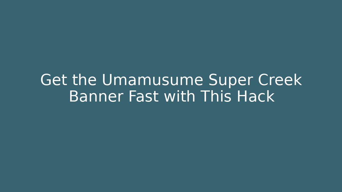 Get the Umamusume Super Creek Banner Fast with This Hack