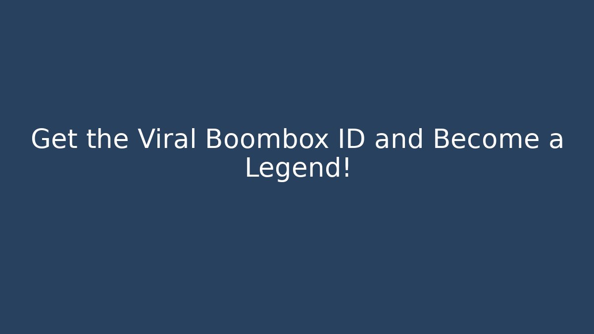 Get the Viral Boombox ID and Become a Legend!