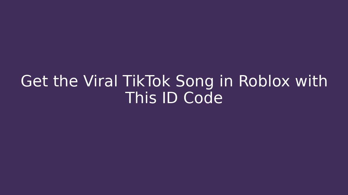 Get the Viral TikTok Song in Roblox with This ID Code