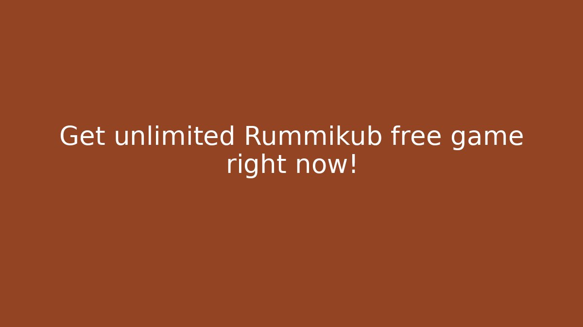 Get unlimited Rummikub free game right now!