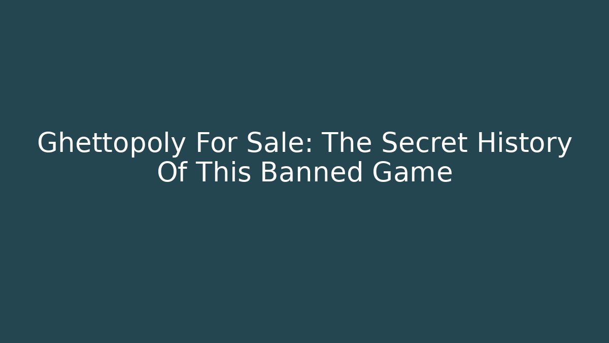 Ghettopoly For Sale: The Secret History Of This Banned Game